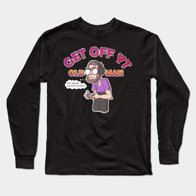 Get Off YT Old Man Long Sleeve T-Shirt by BeardedClefable